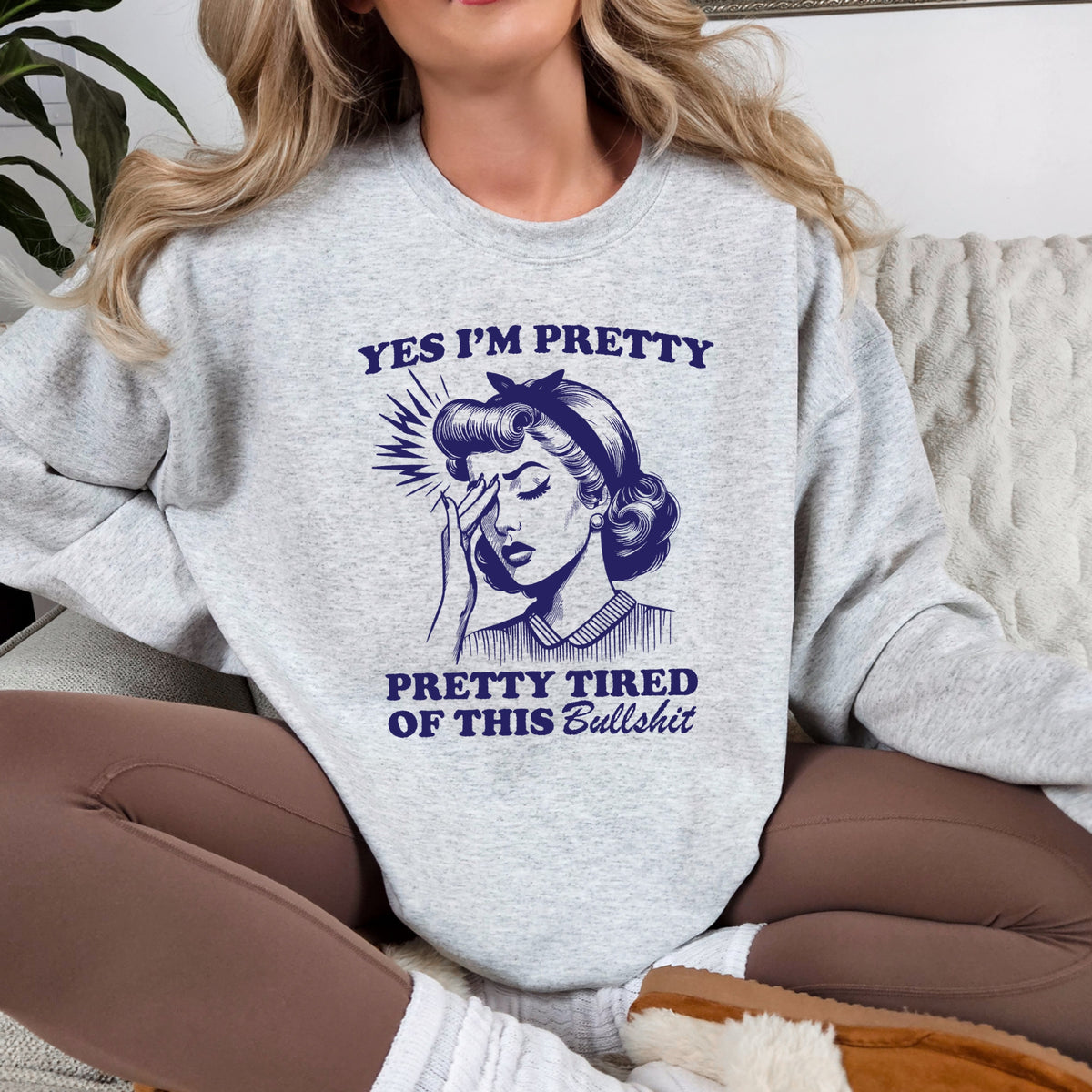 Yes I'm Pretty Pretty Tired of this BS - Adult Crewneck Sweatshirt