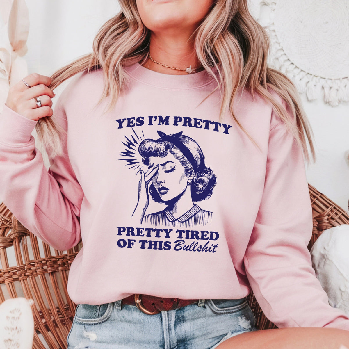 Yes I'm Pretty Pretty Tired of this BS - Adult Crewneck Sweatshirt