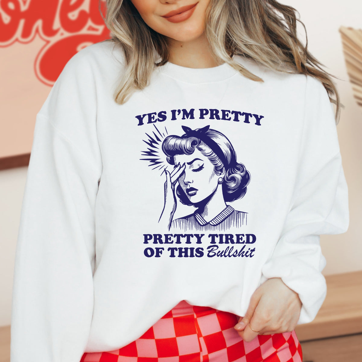 Yes I'm Pretty Pretty Tired of this BS - Adult Crewneck Sweatshirt