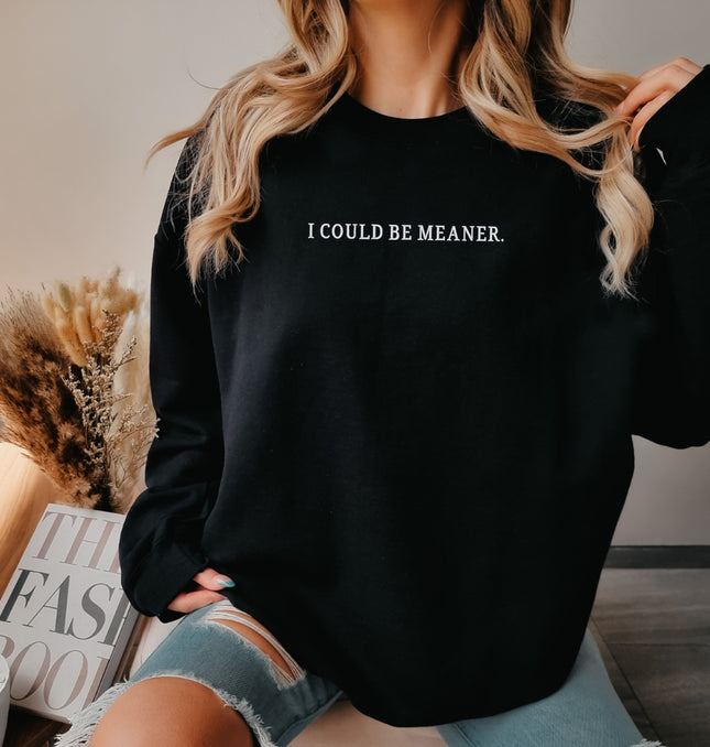 I Could Be Meaner Embroidered - Adult Crewneck Sweatshirt