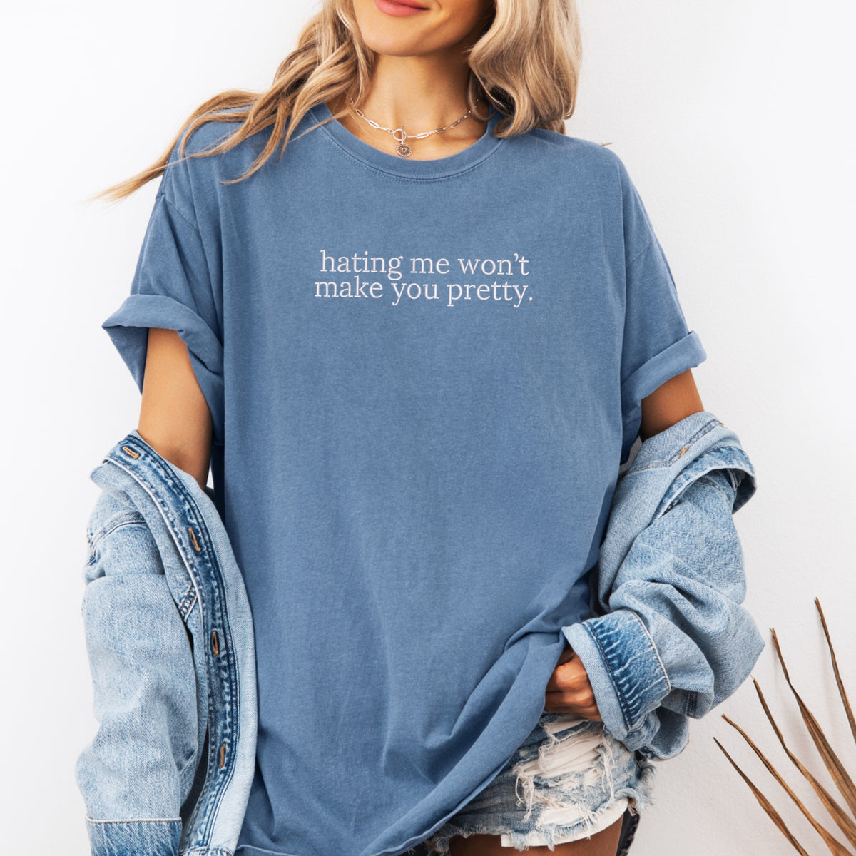 Hating Me Won't Make You Pretty Embroidered - Adult Comfort Colors T-Shirt