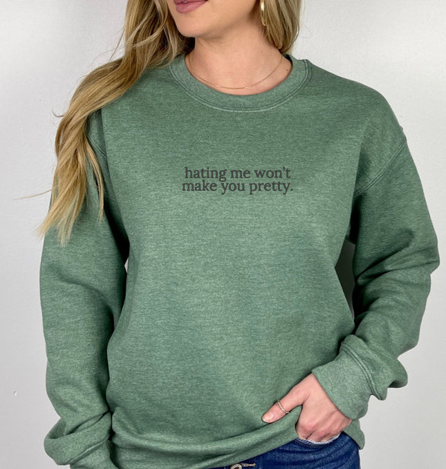 Hating Me Won't Make You Pretty Embroidered - Adult Crewneck Sweatshirt