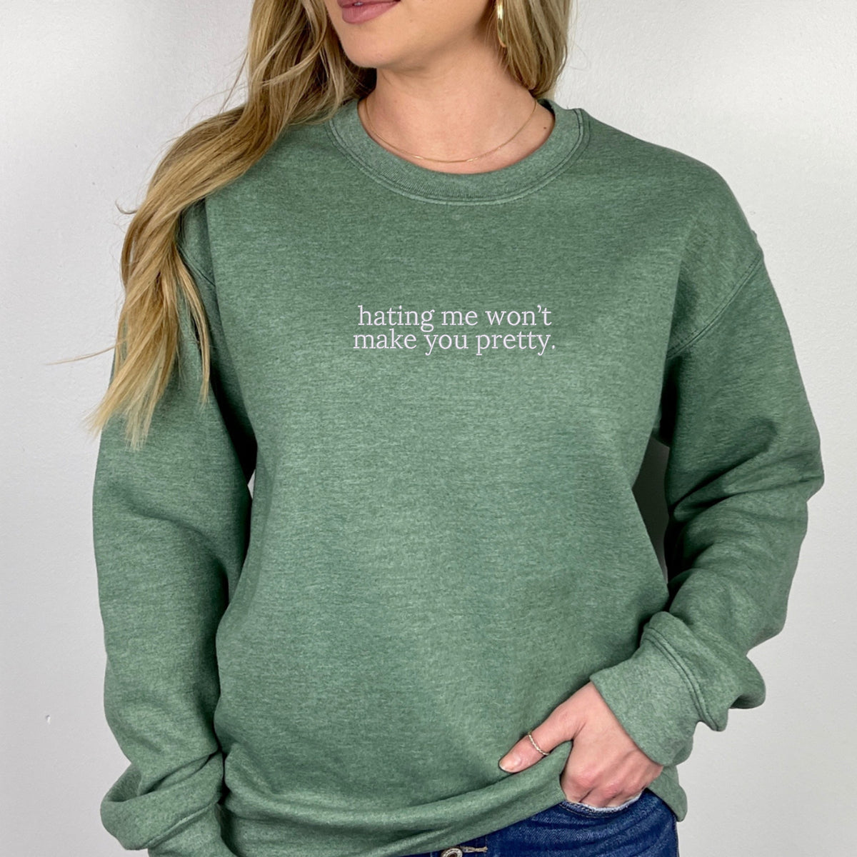 Hating Me Won't Make You Pretty Embroidered - Adult Crewneck Sweatshirt