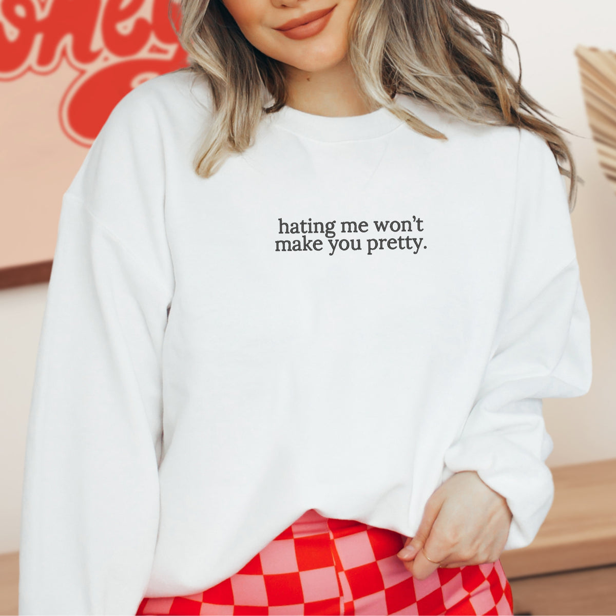 Hating Me Won't Make You Pretty Embroidered - Adult Crewneck Sweatshirt