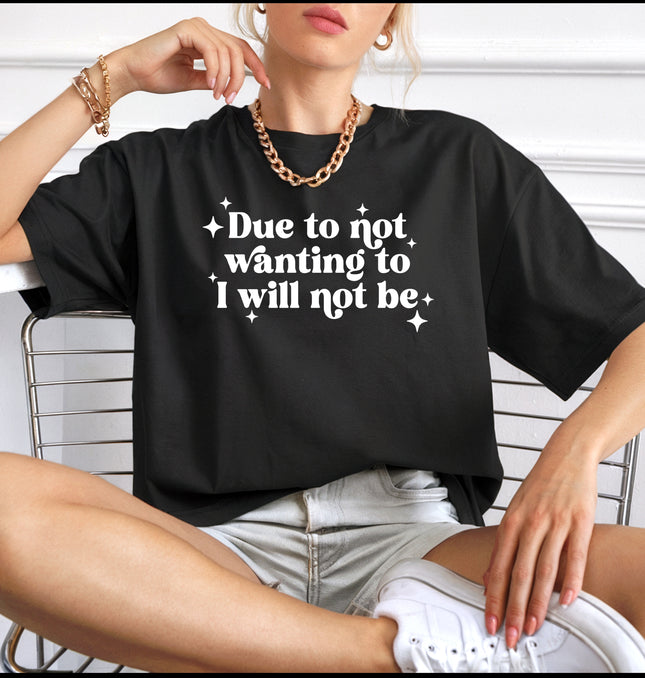 Due To Not Wanting To - Unisex Comfort Colors Garment-Dyed Heavyweight T-Shirt