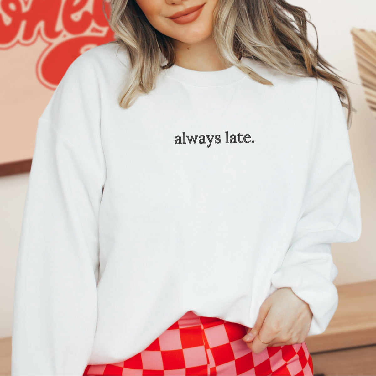 Always Late Embroidered - Adult Crewneck Sweatshirt