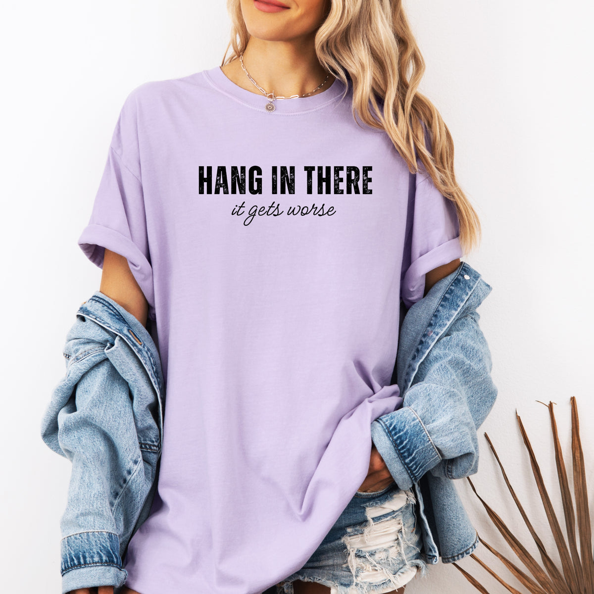Hang In There, It Gets Worse - Adult Comfort Colors T-Shirt