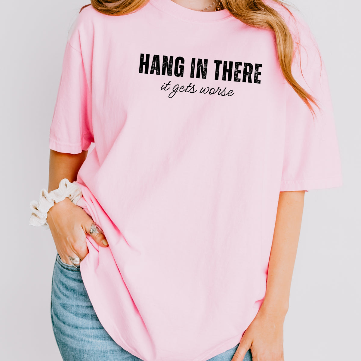 Hang In There, It Gets Worse - Adult Comfort Colors T-Shirt