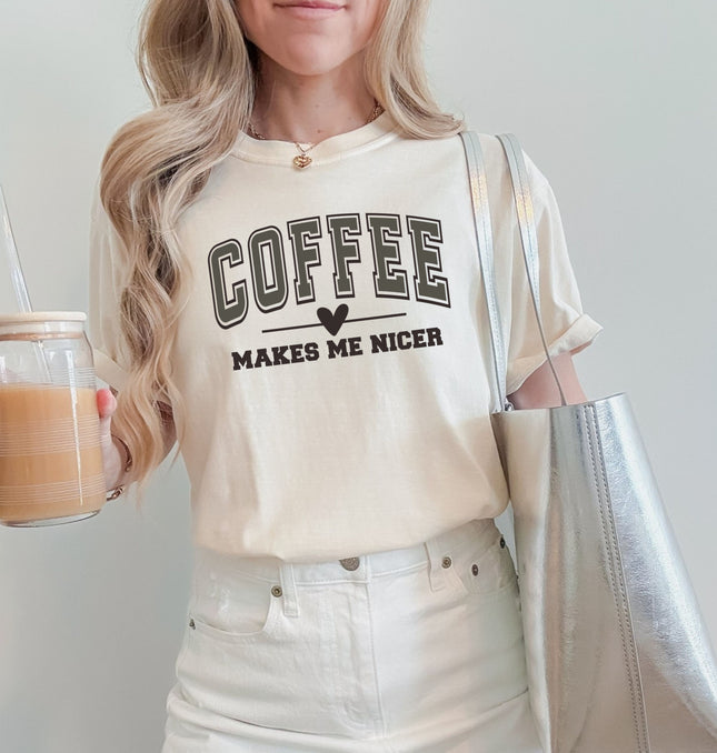 Coffee Makes Me Nicer - Comfort Colors T-Shirt 