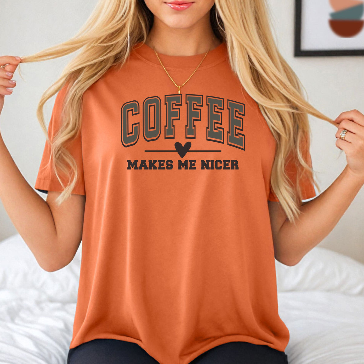 Coffee Makes Me Nicer - Comfort Colors T-Shirt 