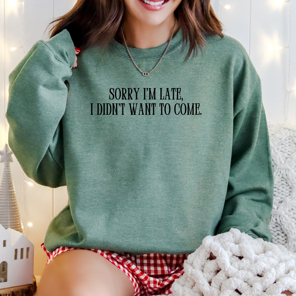 Sorry I'm Late, I Didn't Want To Come - Adult Crewneck Sweatshirt