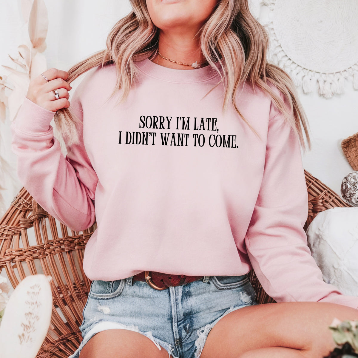 Sorry I'm Late, I Didn't Want To Come - Adult Crewneck Sweatshirt