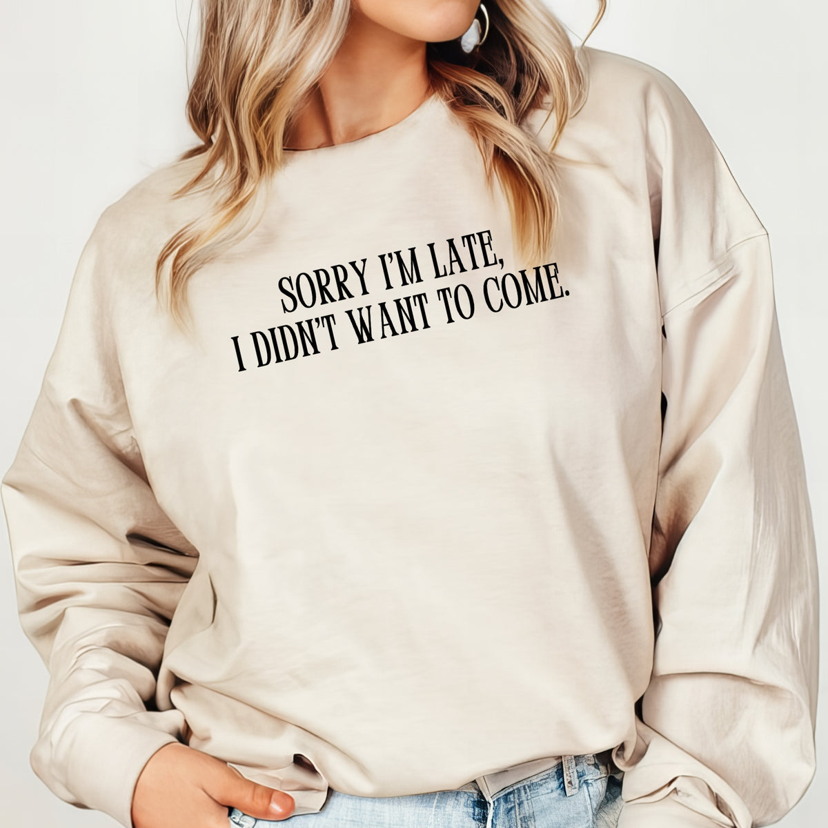 Sorry I'm Late, I Didn't Want To Come - Adult Crewneck Sweatshirt