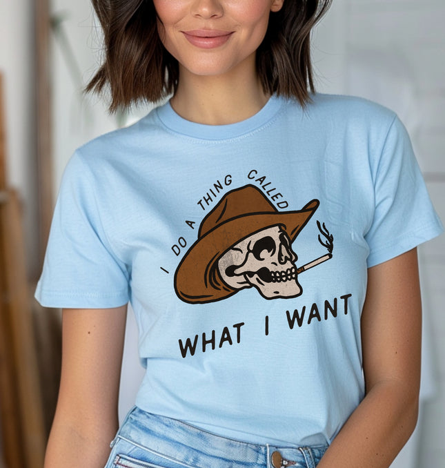 I Do a Thing Called What I Want Graphic Shirt – Savage Vibes, Sassy Quote, Cowboy Trendy Humor Shirt - Softstyle 100% Cotton T-Shirt – Comfy Unisex Fit, Premium Quality Tee