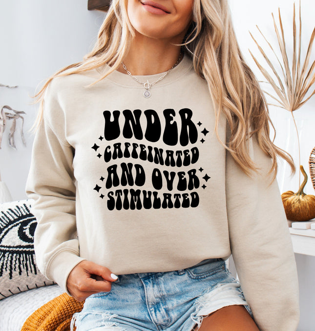 Under Caffeinated and Overstimulated - Adult Crewneck Sweatshirt