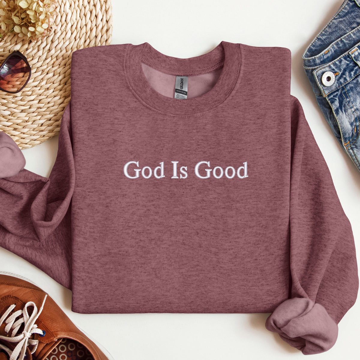 God Is Good Embroidered – Spiritual Vibe, Inspirational Quote, Unisex Religious Gift - Crewneck Sweatshirt