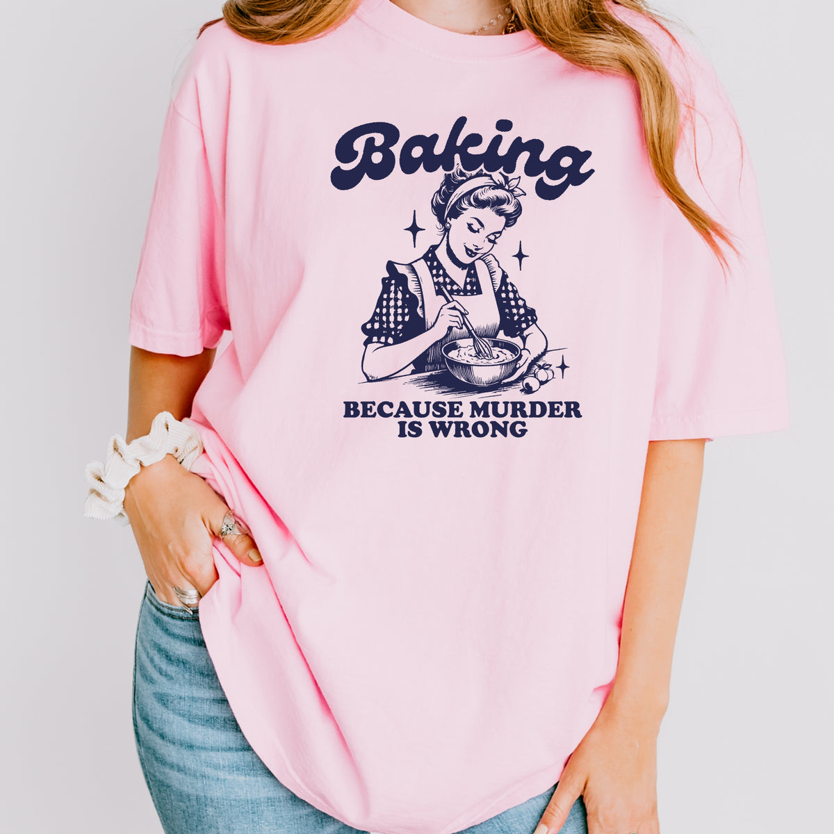 Baking Because Murder Is Wrong - Adult Comfort Colors T-Shirt