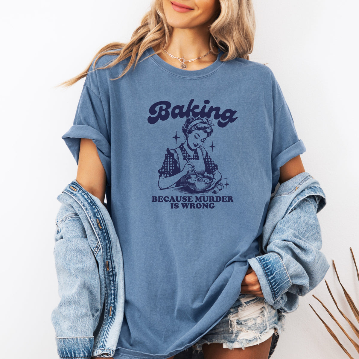 Baking Because Murder Is Wrong - Adult Comfort Colors T-Shirt