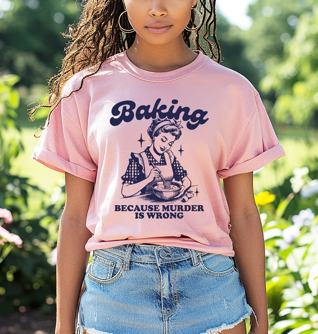 Funny Baking – Baking Because Murder Is Wrong Graphic Tee, Funny Graphic Tee, Funny Quote Design for Home Bakers - Unisex Comfort Colors Garment-Dyed Heavyweight T-Shirt