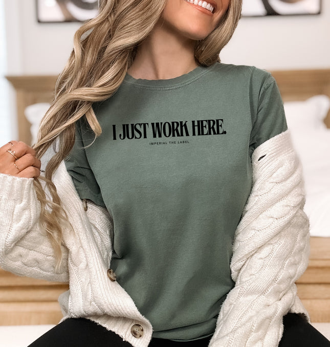I Just Work Here - Adult Comfort Colors T-Shirt