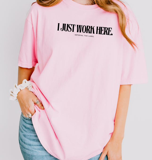 I Just Work Here - Adult Comfort Colors T-Shirt