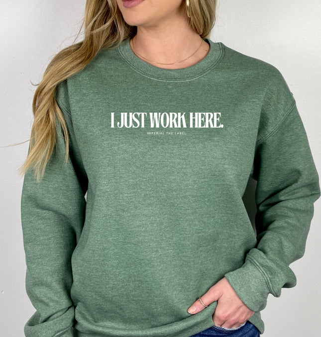 I Just Work Here - Adult Crewneck Sweatshirt