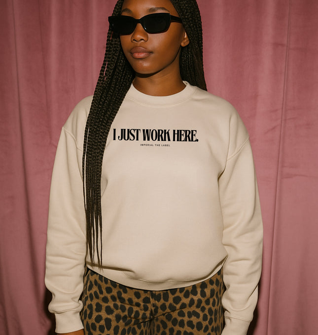 I Just Work Here - Adult Crewneck Sweatshirt