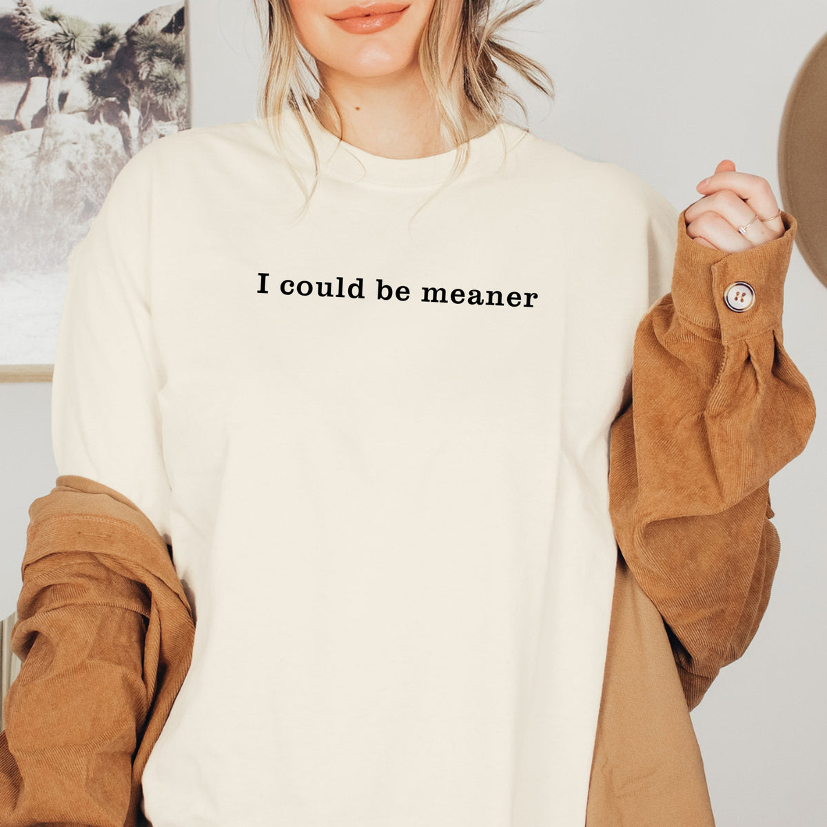 I could be meaner Printed Shirt - Funny Sarcastic Graphic Tee, Mean Girl, Sassy Humor Shir - Softstyle 100% Cotton T-Shirt – Comfy Unisex Fit, Premium Quality Tee
