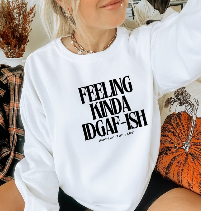 Feeling Kinda IDGAF-ish - Adult Crewneck Sweatshirt