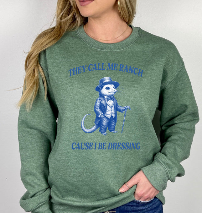 They Call Me Ranch Cause I Be Dressing - Adult Crewneck Sweatshirt