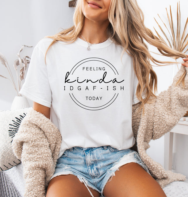 Feeling Kinda IDGAF-Ish – Adult Comfort Colors T-Shirt