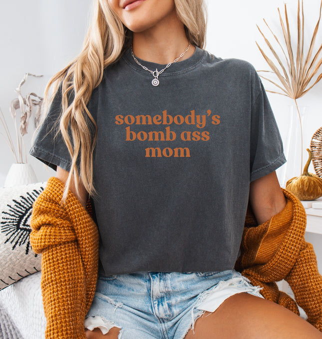 Somebody's Bomb Ass Mom - Adult Comfort Colors T-Shirt