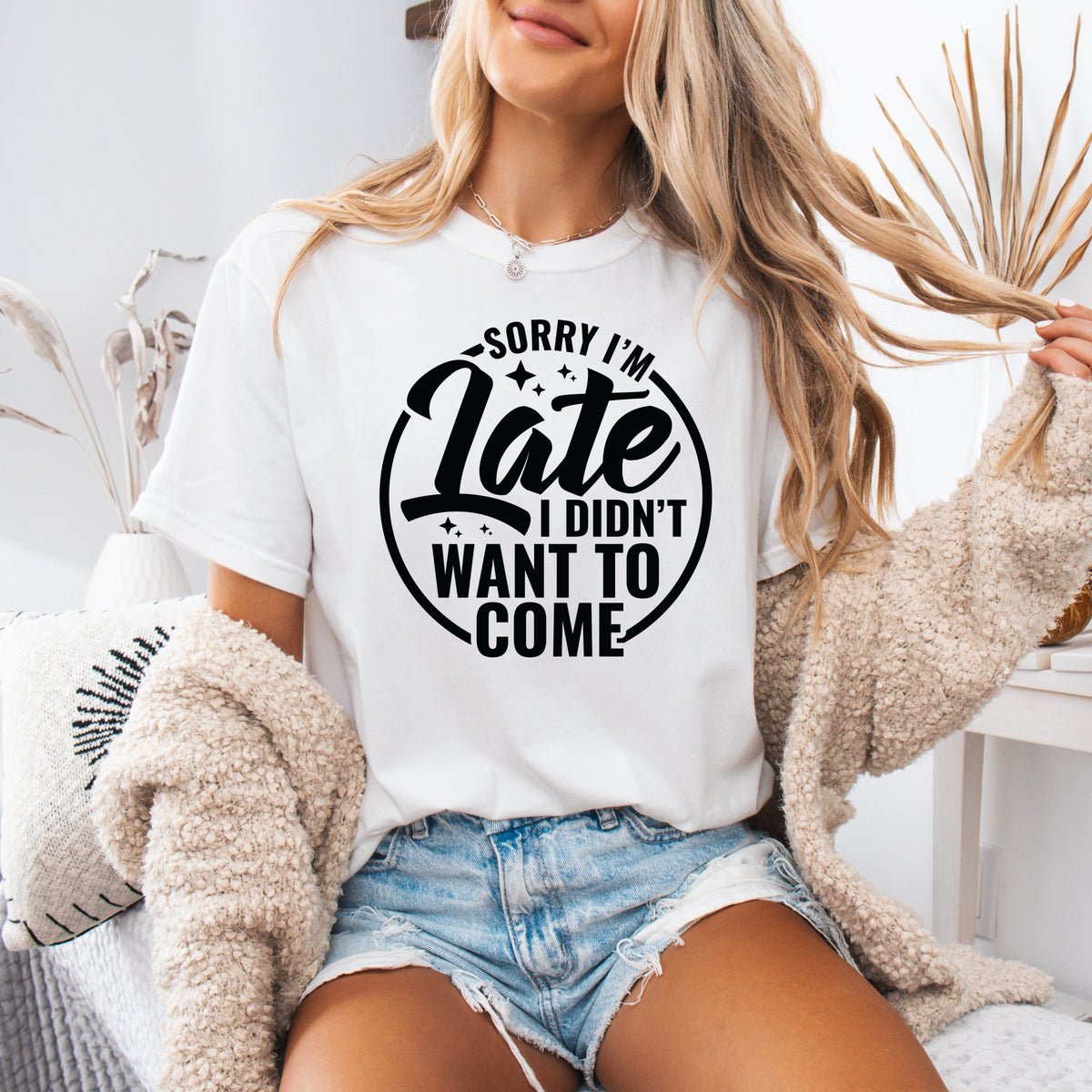 Sorry I'm Late I Did Not Want To Come - Adult Comfort Colors T-Shirt