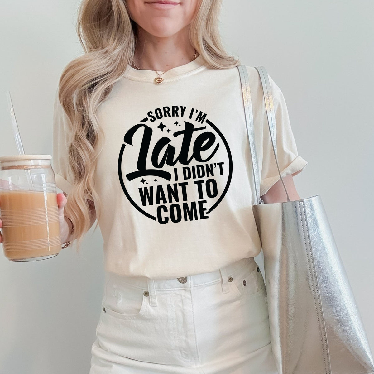 Sorry I'm Late I Did Not Want To Come - Adult Comfort Colors T-Shirt