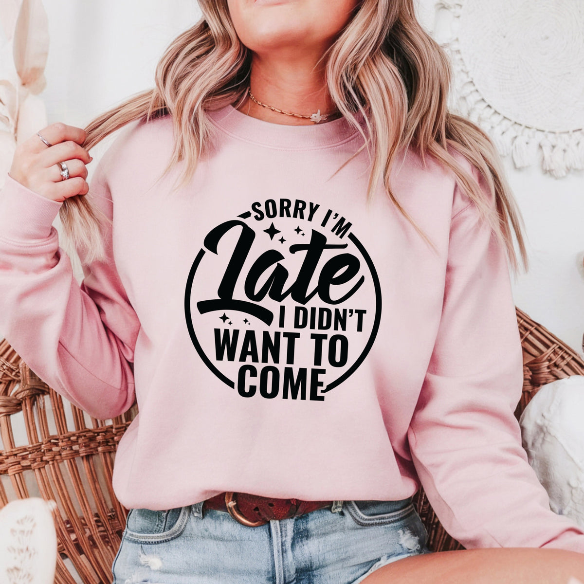 Sorry I'm Late I Did Not Want To Come - Adult Crewneck Sweatshirt