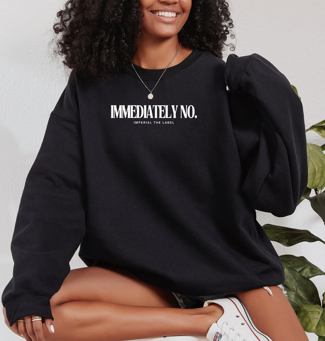 Immediately No - Adult Crewneck Sweatshirt