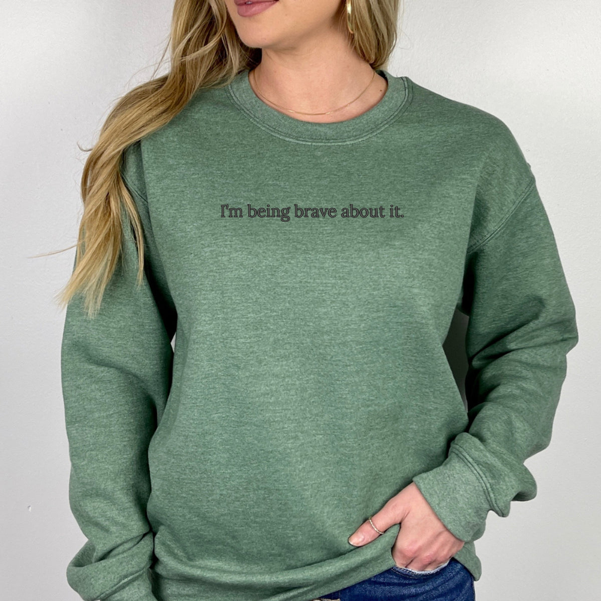 I'm Being Brave About It Embroidered - Adult Crewneck Sweatshirt