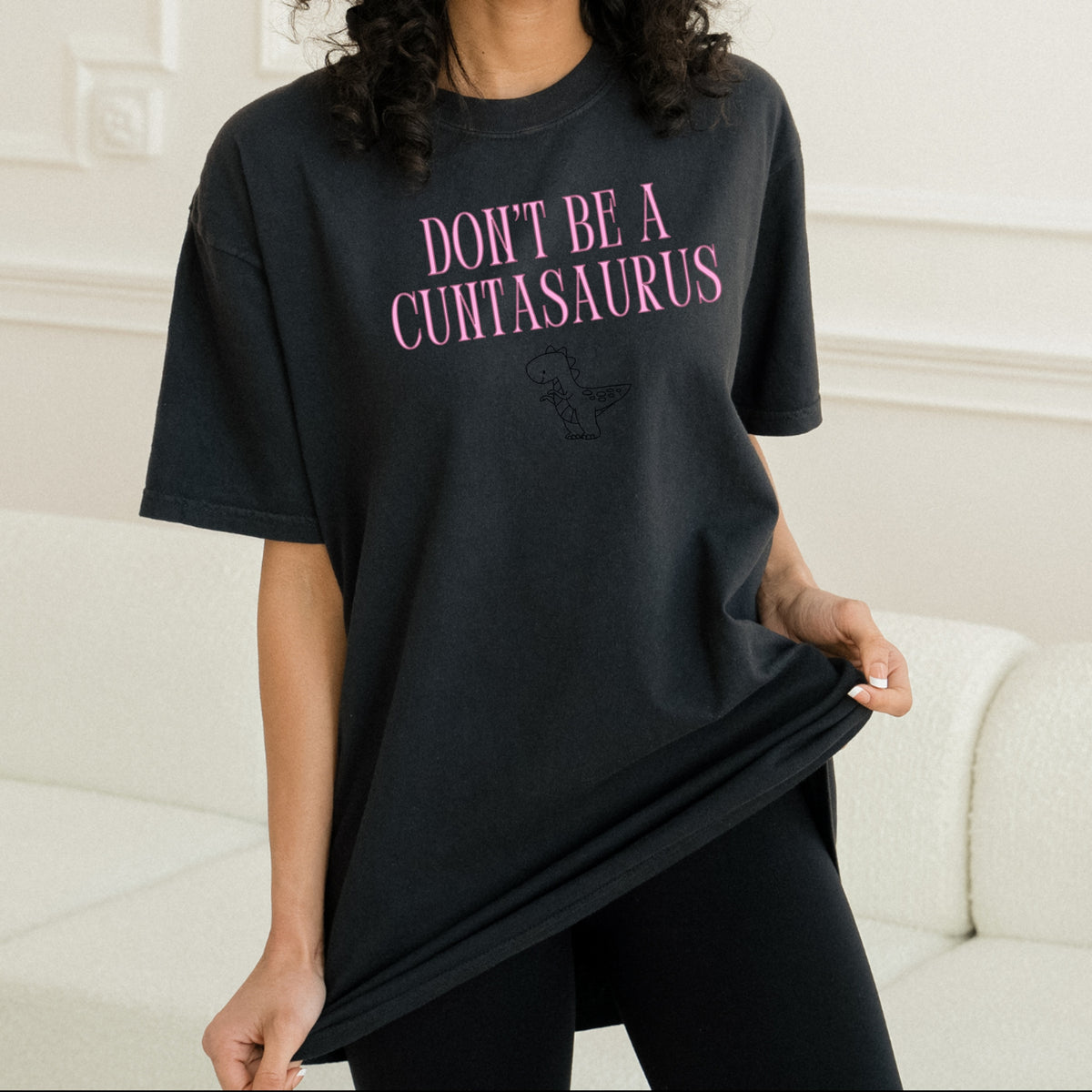 Don't Be A Cuntasaurus  - Adult Comfort Colors T-Shirt