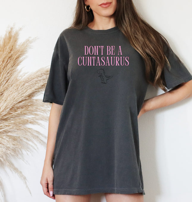 Don't Be A Cuntasaurus  - Unisex Comfort Colors Garment-Dyed Heavyweight T-Shirt