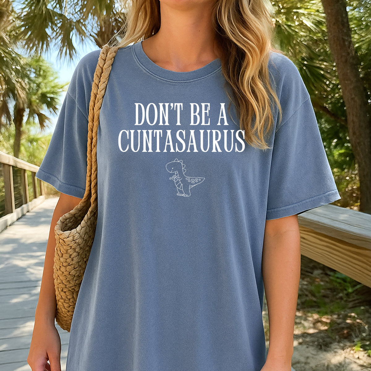 Don't Be A Cuntasaurus  - Adult Comfort Colors T-Shirt