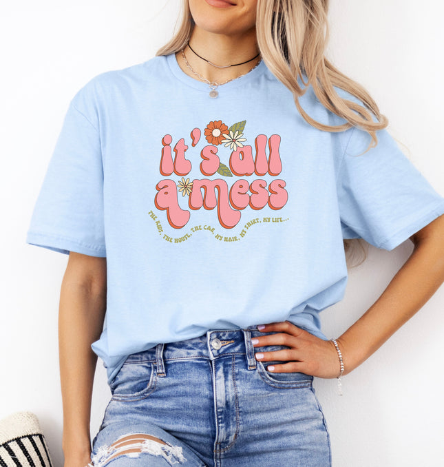Mom Life It's All A Mess Graphic Shirt - Relatable Mom Shirt, Motherhood Tee, Best Mom Gift  - Softstyle 100% Cotton T-Shirt – Comfy Unisex Fit, Premium Quality Tee