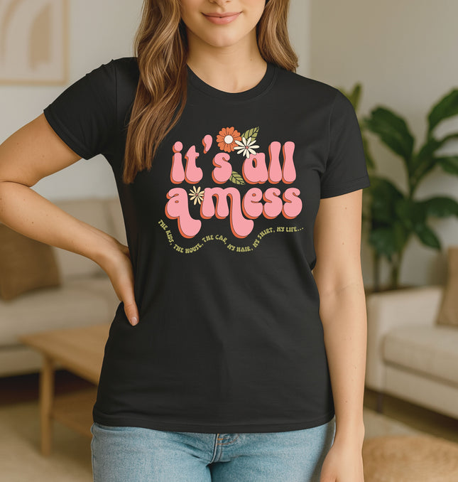 Mom Life It's All A Mess Graphic Shirt - Relatable Mom Shirt, Motherhood Tee, Best Mom Gift  - Softstyle 100% Cotton T-Shirt – Comfy Unisex Fit, Premium Quality Tee