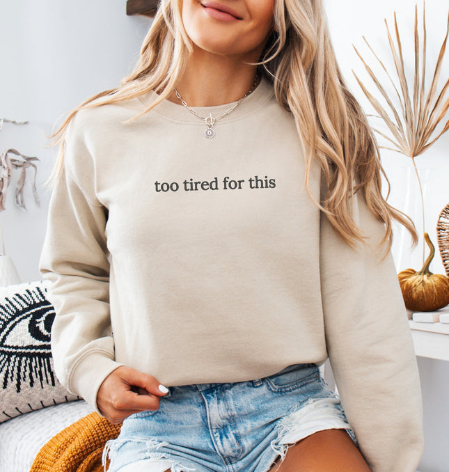 Too Tired for This Embroidered - Adult Crewneck Sweatshirt