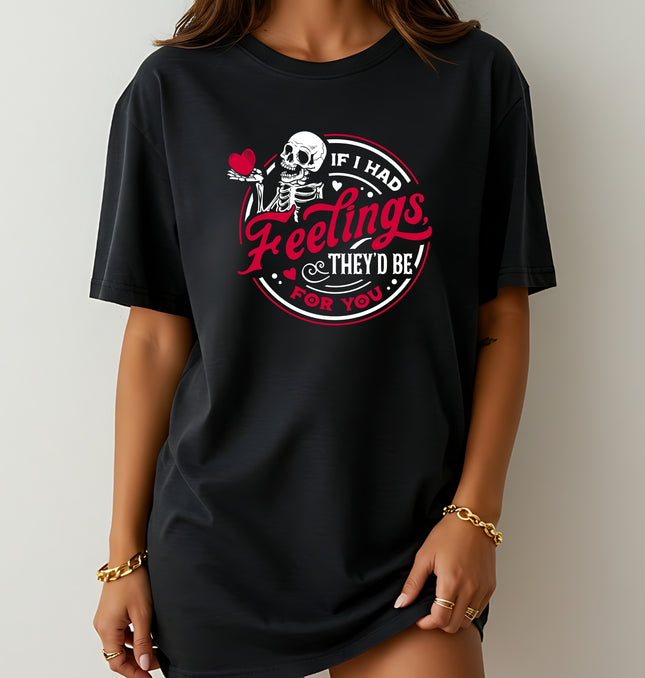 If I Had Feelings They'd Be For You Tee - Sarcastic T-Shirt, Edgy Humor, Sarcastic Gift for Boyfriend - Softstyle 100% Cotton T-Shirt – Comfy Unisex Fit, Premium Quality Tee