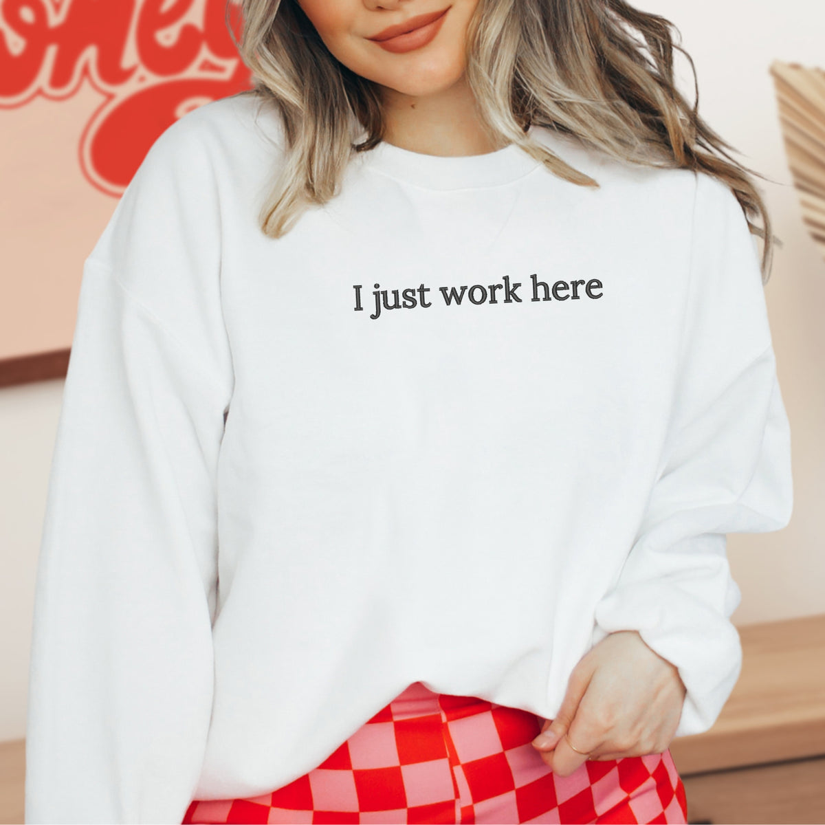 I Just Work Here Embroidered - Relatable Office Humor, Funny Minimalist Top, Work Mood Outfit - Crewneck Sweatshirt