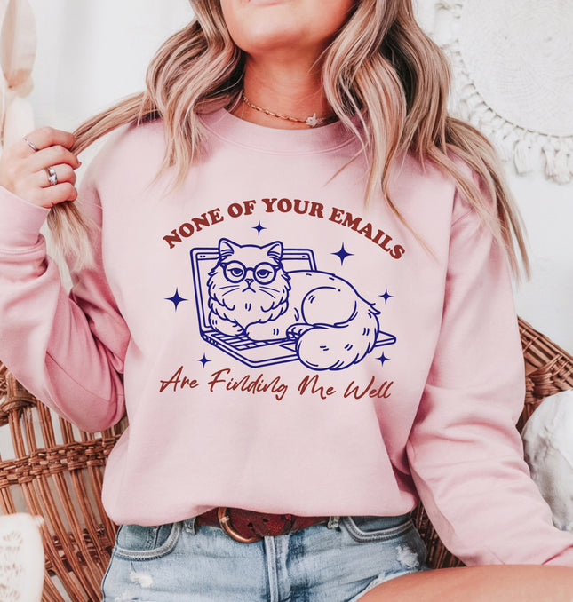 None Of Your Emails Are Finding Me Well - Adult Crewneck Sweatshirt