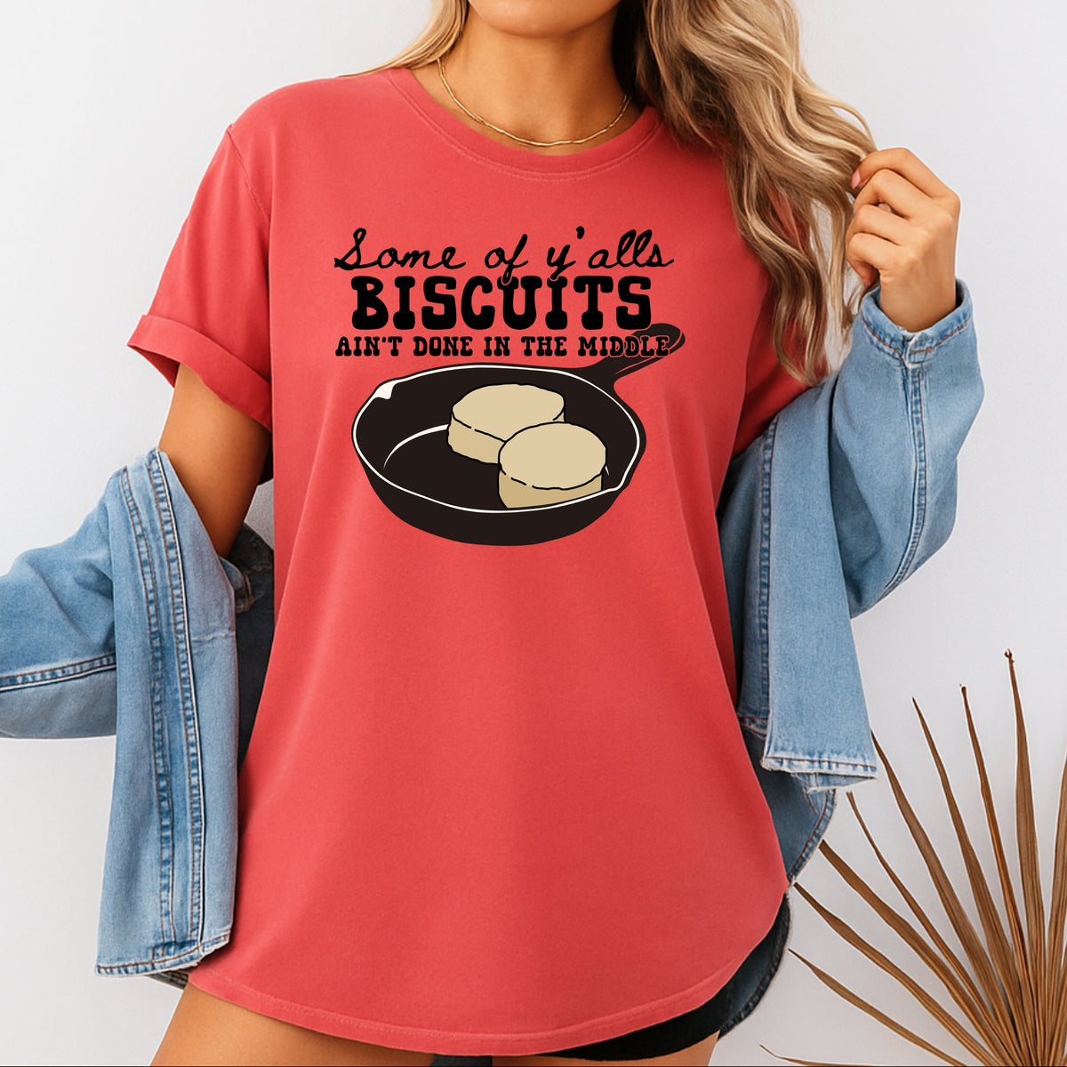 Some Of Ya'lls Biscuits Ain't Done - Adult Comfort Colors T-Shirt