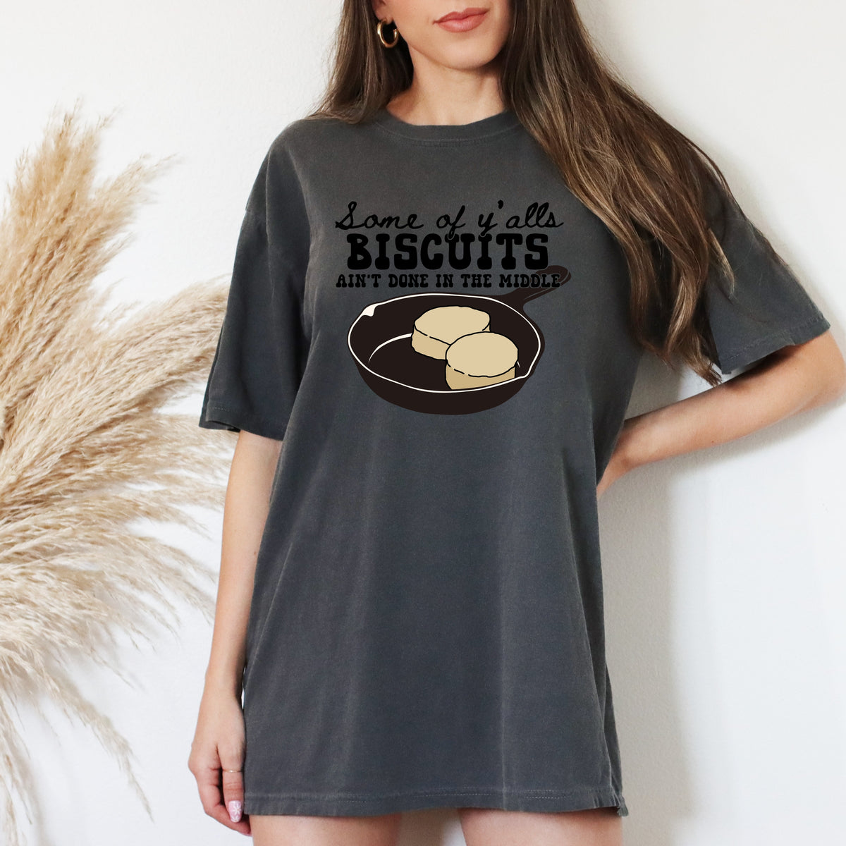 Some Of Ya'lls Biscuits Ain't Done - Adult Comfort Colors T-Shirt