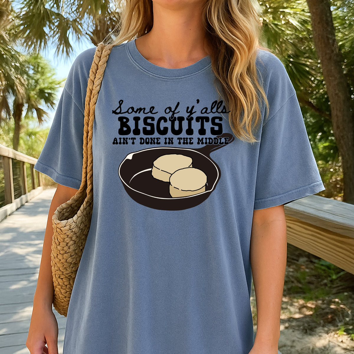 Some Of Ya'lls Biscuits Ain't Done - Adult Comfort Colors T-Shirt