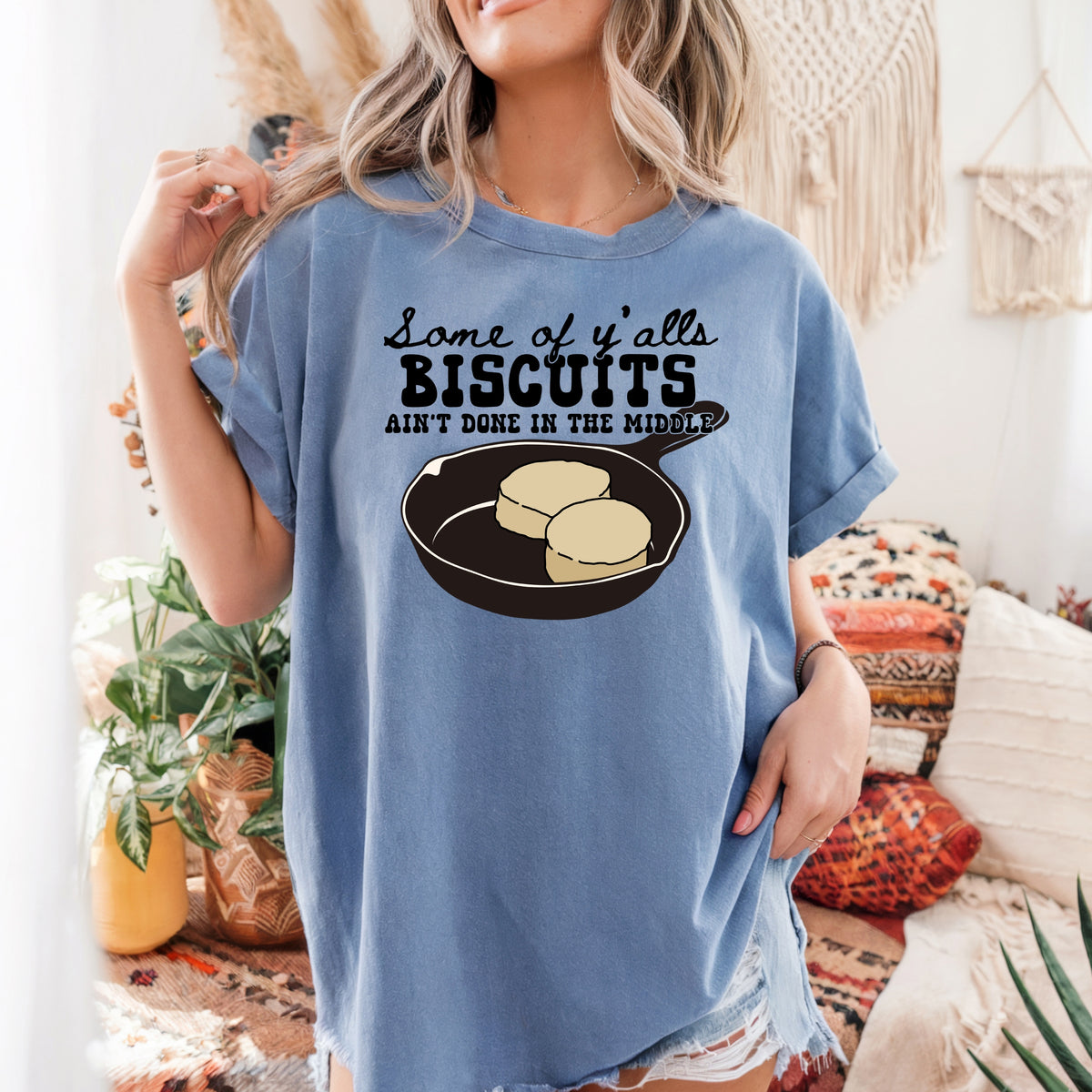Some Of Ya'lls Biscuits Ain't Done - Adult Comfort Colors T-Shirt